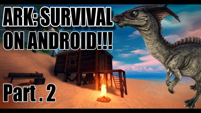 Part . 2 ARK ON MOBILE! Cell Phones, Tablets on ANDROID (ark survival island evolve)