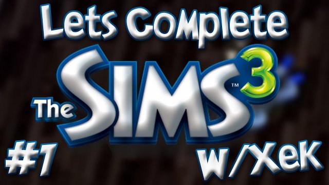 Let's Complete The Sims 3 W/Xek - #1 - House Of Bond Villains!