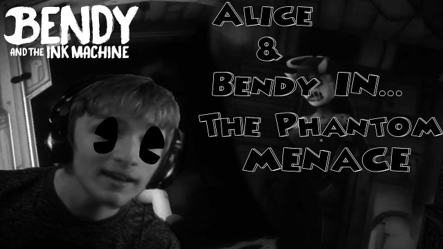 ALICE & BENDY IN... THE PHANTOM MENACE | Bendy and the Ink Machine Chapter 3