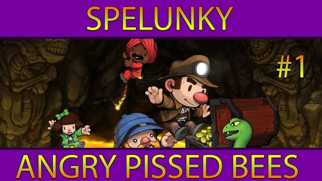 Let's Play Spelunky #1: ANGRY PISSED BEES