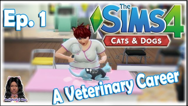 The Sims 4: Cats & Dogs - A Veterinary Career (Ep. 1)