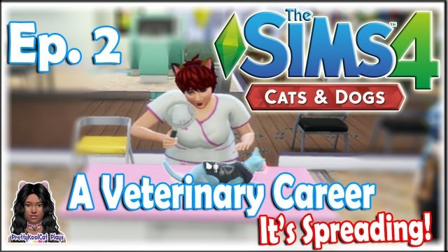The Sims 4 Cats and Dogs - Veterinary Career (Ep.2) - It's Spreading!