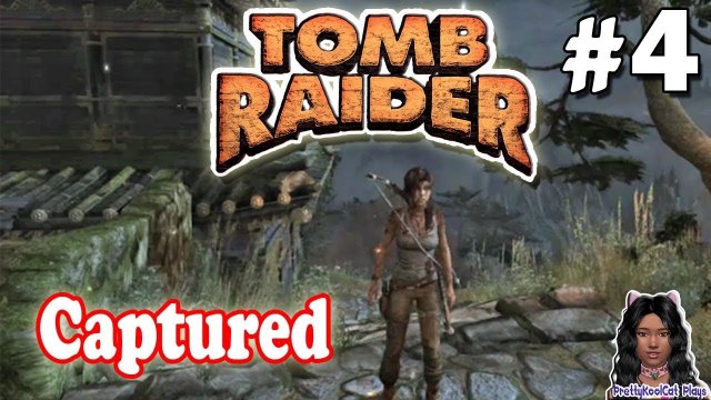 Tomb Raider - Let's Play #4 - Captured