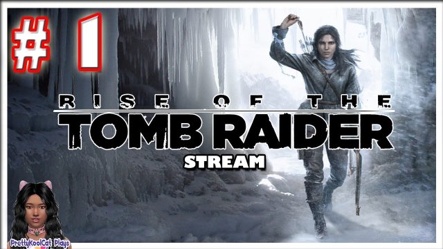 Rise Of The Tomb Raider Stream (Part 1)