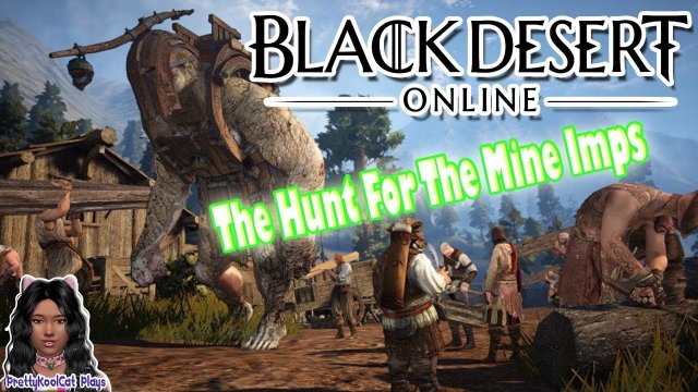 Black Desert Online - The Hunt for the Mine Imps (Stream Continued)