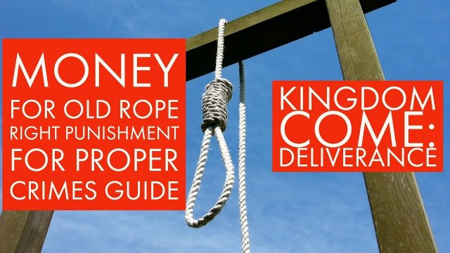 Guide for Kingdom Come: Deliverance Money for old rope right punishments