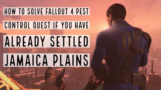 How to solve Fallout 4 Pest Control quest if you have already settled Jamaica plains
