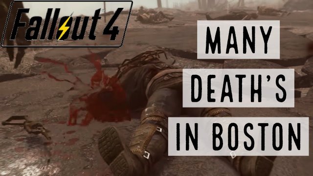 Many death's in Boston (Fallout 4 deaths)