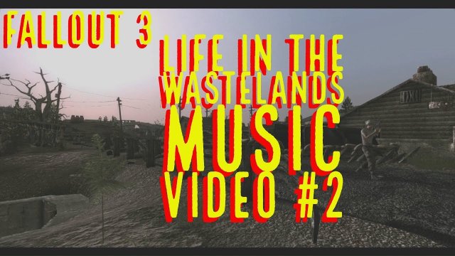 Fallout 3 Life in the wastelands music video #2