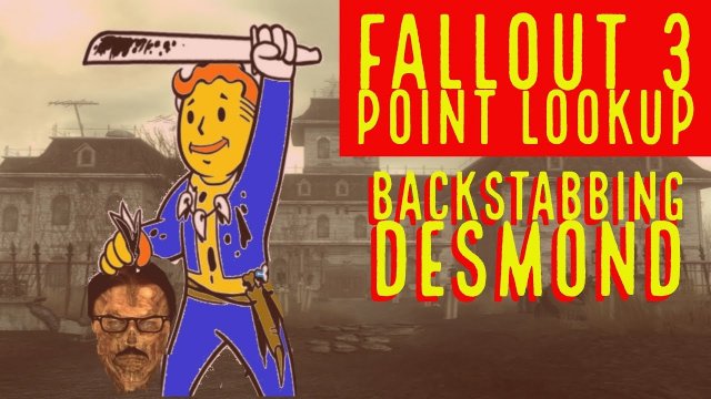 Fallout 3 Point lookout backstabbing Desmond