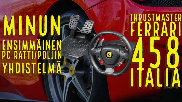 Impression of  my first PC wheel/pedals combo (THRUSTMASTER Ferrari 458 Italia Wheel PC /Xbox 360)
