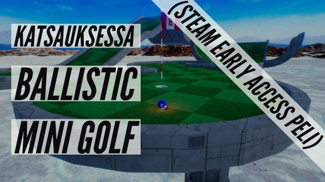 Let's check Ballistic Mini Golf game - Steam Early access  11/2017