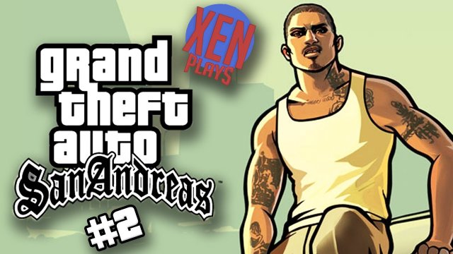 Grand Theft Auto San Andreas - Xen Plays - #2