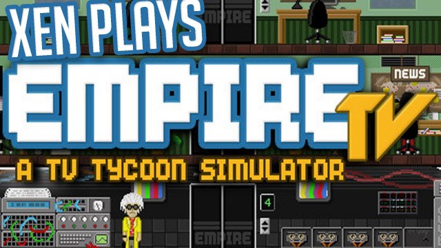 Xen Plays - Empire TV Tycoon