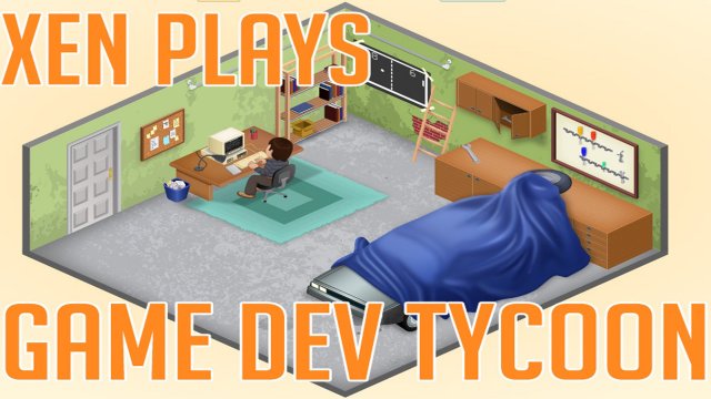 Xen Plays - Game Dev Tycoon
