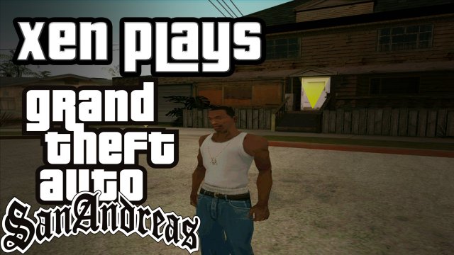 Xen Plays - Grand Theft Auto San Andreas