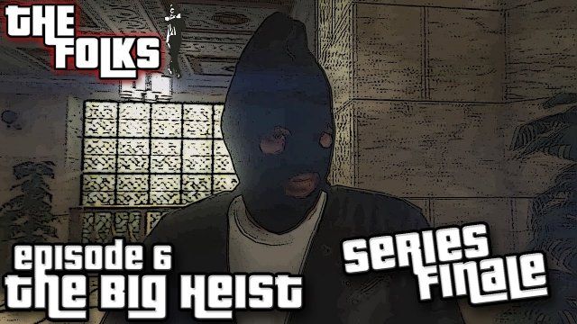The Folks Series 1 Episode 6 - A GTA 5 Series - The Big Heist - SERIES FINALE