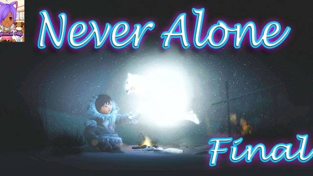Never Alone - Final Episode