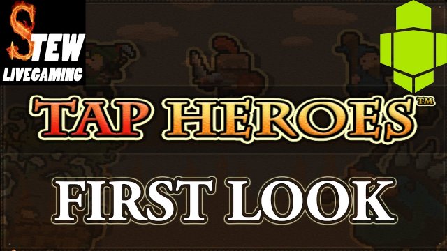 First Look Livestream - Tap Heroes - My Fingers Hurt