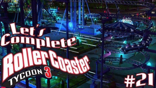 Let's Complete RollerCoaster Tycoon 3 - #21 - The Coil!