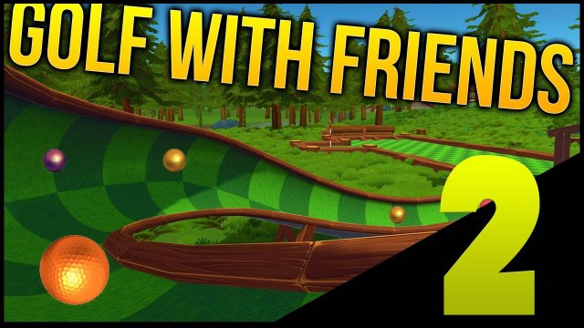 Huzzah! | Golf With Friends Funny Moments Part 2