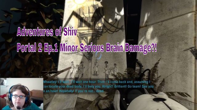 Adventures Of Shiv Portal 2 Episode 1 Minor Serious Brain Damage?!