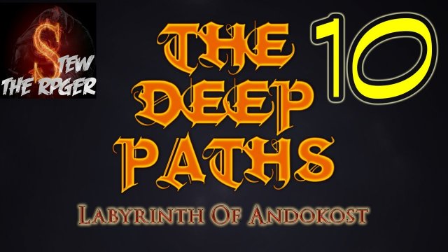 Let's Play The Deep Paths: Labyrinth of Andokost - Ep 10 - Hazards Everywhere