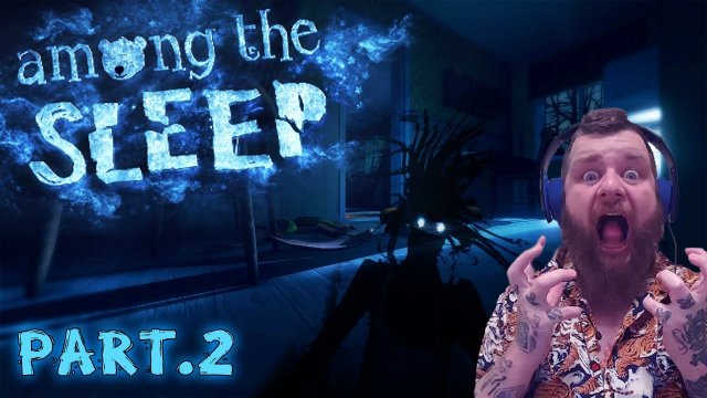 - AMONG THE SLEEP - Somthing is is this house! I WANT MY MOMMY! part:2